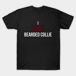 I love Bearded Collie T-Shirt